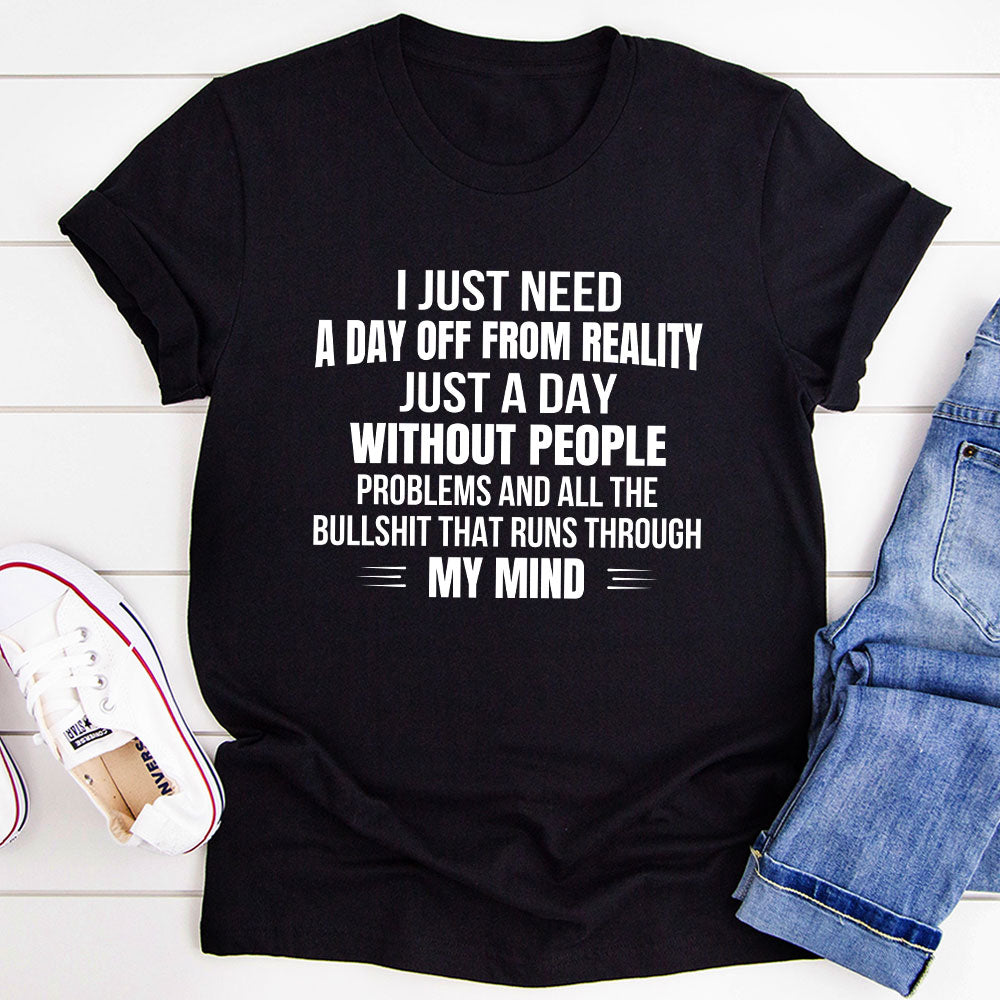 I Just Need A Day Off From Reality T-Shirt-4